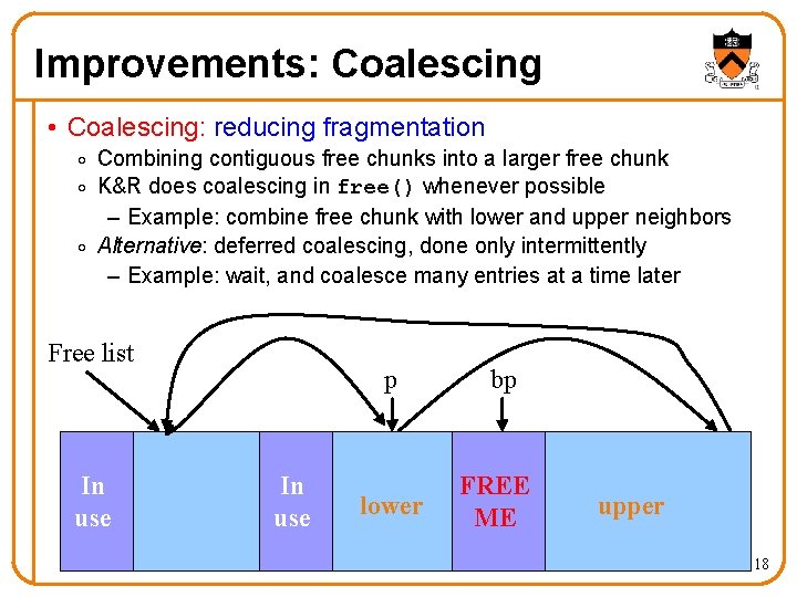 Improvements: Coalescing • Coalescing: reducing fragmentation o Combining contiguous free chunks into a larger