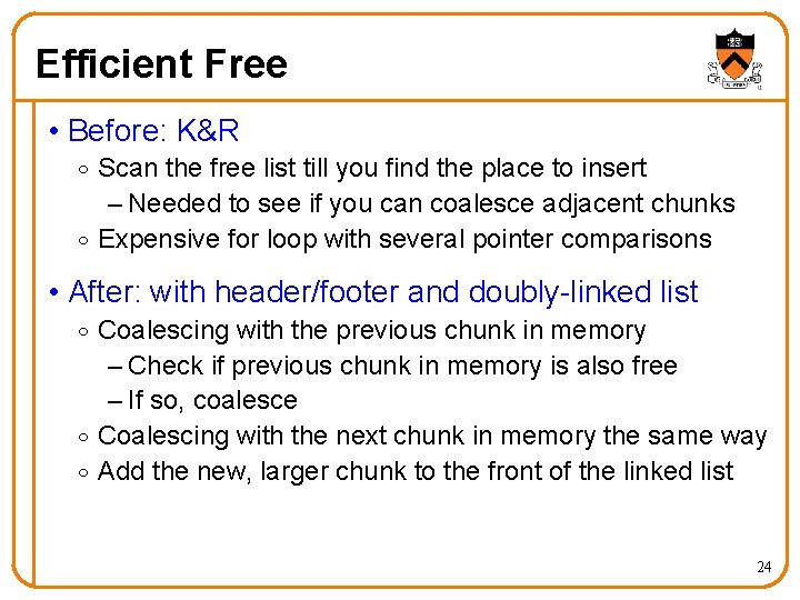 Efficient Free • Before: K&R o Scan the free list till you find the