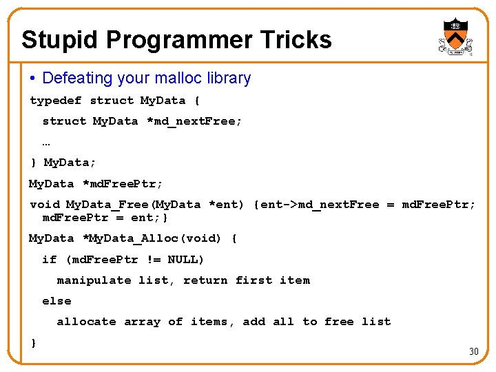 Stupid Programmer Tricks • Defeating your malloc library typedef struct My. Data { struct