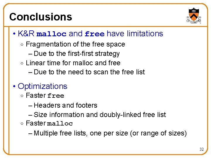 Conclusions • K&R malloc and free have limitations o Fragmentation of the free space