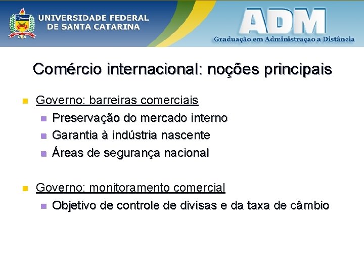 Comércio internacional: noções principais n Governo: barreiras comerciais n Preservação do mercado interno n
