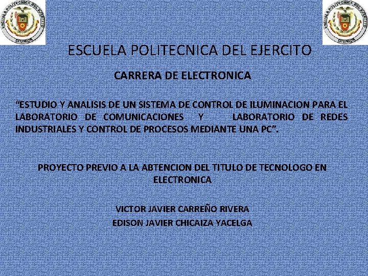 ESCUELA POLITECNICA DEL EJERCITO CARRERA DE ELECTRONICA “ESTUDIO Y ANALISIS DE UN SISTEMA DE