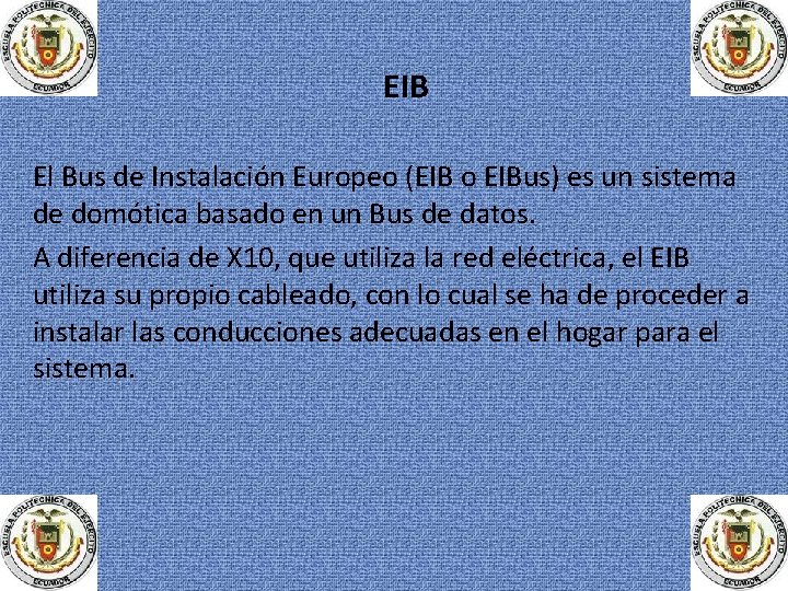 EIB El Bus de Instalación Europeo (EIB o EIBus) es un sistema de domótica