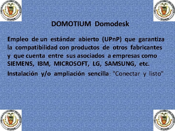 DOMOTIUM Domodesk Empleo de un estándar abierto (UPn. P) que garantiza la compatibilidad con