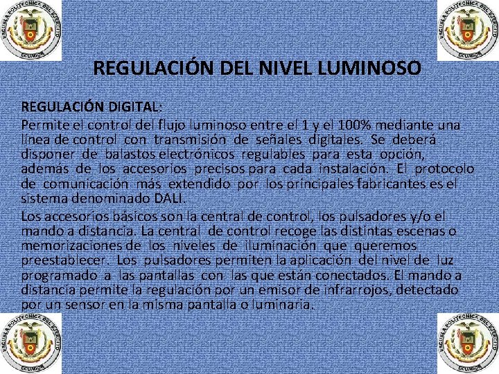 REGULACIÓN DEL NIVEL LUMINOSO REGULACIÓN DIGITAL: Permite el control del flujo luminoso entre el