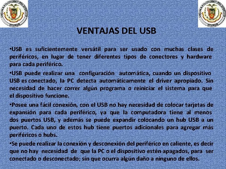 VENTAJAS DEL USB • USB es suficientemente versátil para ser usado con muchas clases