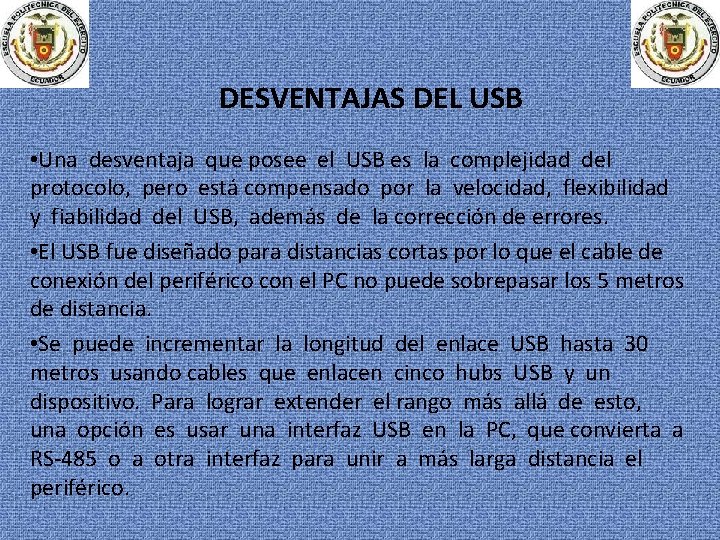 DESVENTAJAS DEL USB • Una desventaja que posee el USB es la complejidad del