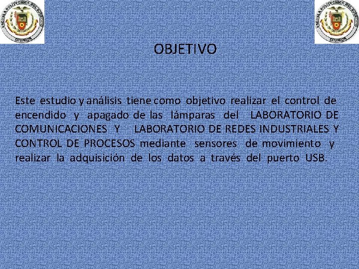 OBJETIVO Este estudio y análisis tiene como objetivo realizar el control de encendido y