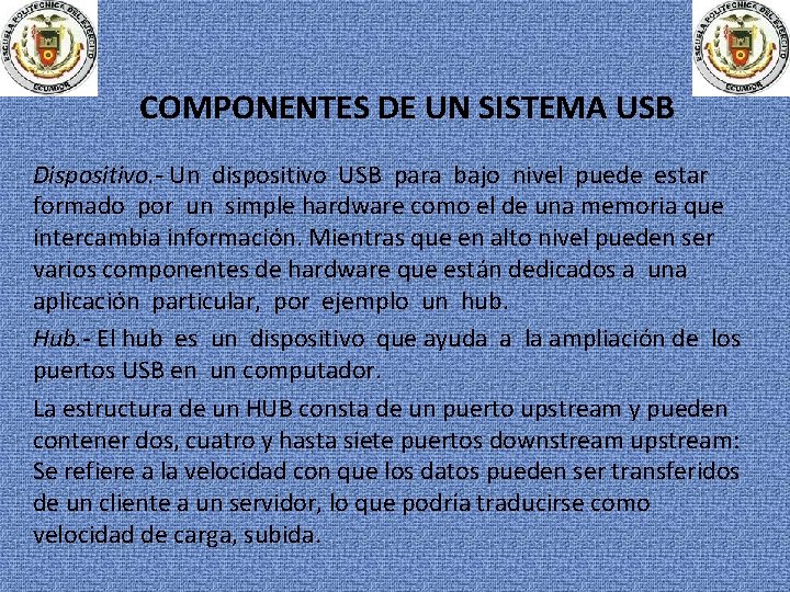 COMPONENTES DE UN SISTEMA USB Dispositivo. - Un dispositivo USB para bajo nivel puede