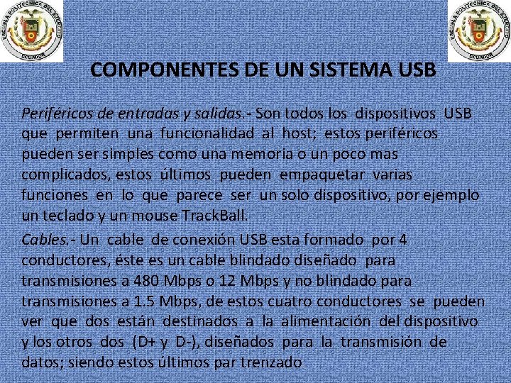 COMPONENTES DE UN SISTEMA USB Periféricos de entradas y salidas. - Son todos los