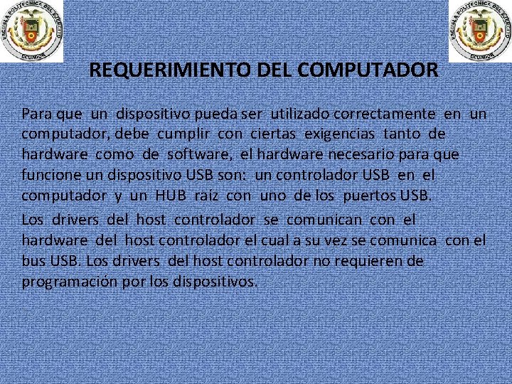 REQUERIMIENTO DEL COMPUTADOR Para que un dispositivo pueda ser utilizado correctamente en un computador,