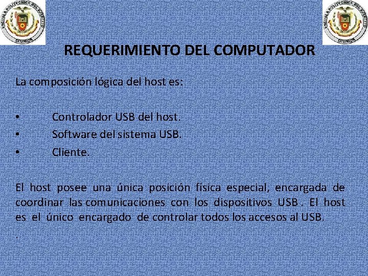 REQUERIMIENTO DEL COMPUTADOR La composición lógica del host es: • • • Controlador USB