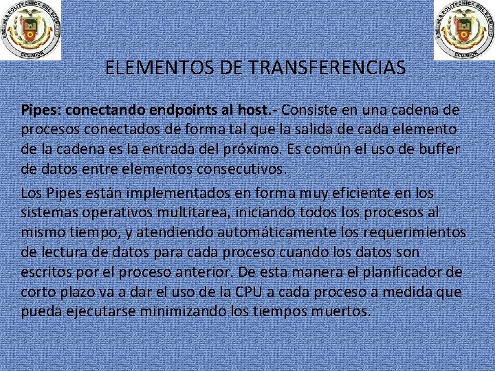 ELEMENTOS DE TRANSFERENCIAS Pipes: conectando endpoints al host. - Consiste en una cadena de