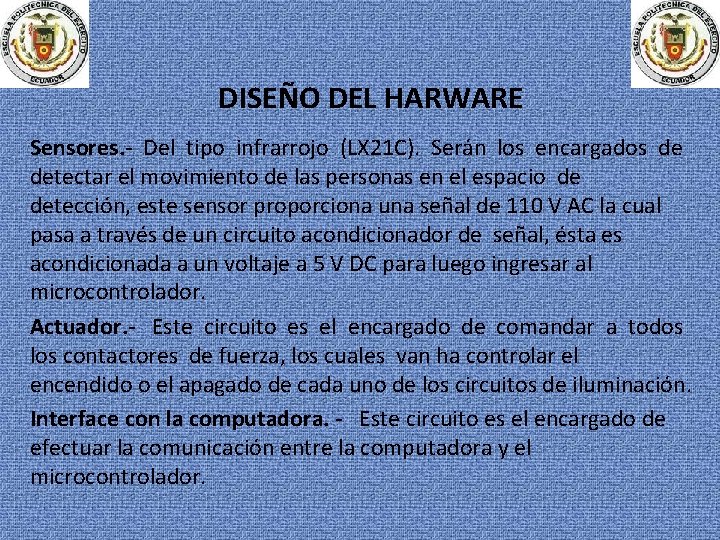 DISEÑO DEL HARWARE Sensores. - Del tipo infrarrojo (LX 21 C). Serán los encargados