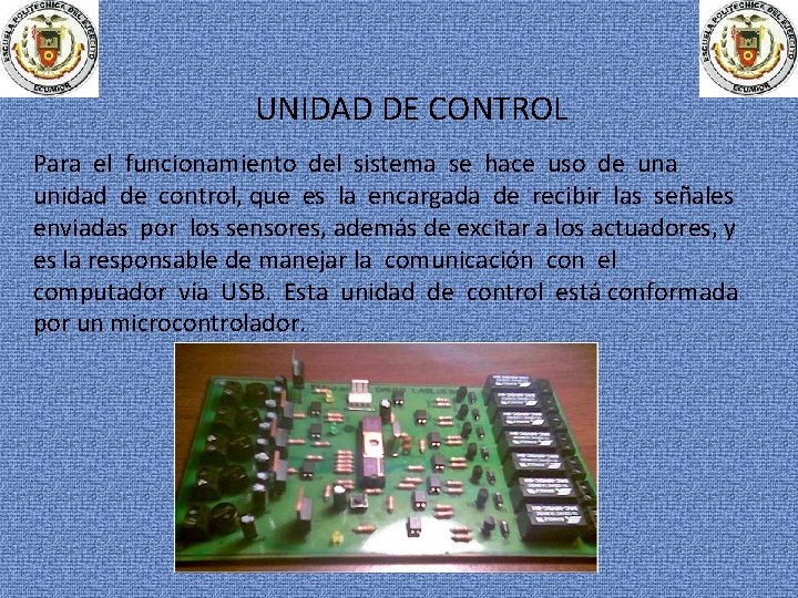 UNIDAD DE CONTROL Para el funcionamiento del sistema se hace uso de una unidad