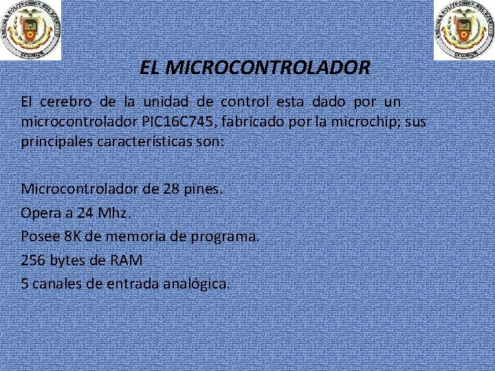 EL MICROCONTROLADOR El cerebro de la unidad de control esta dado por un microcontrolador