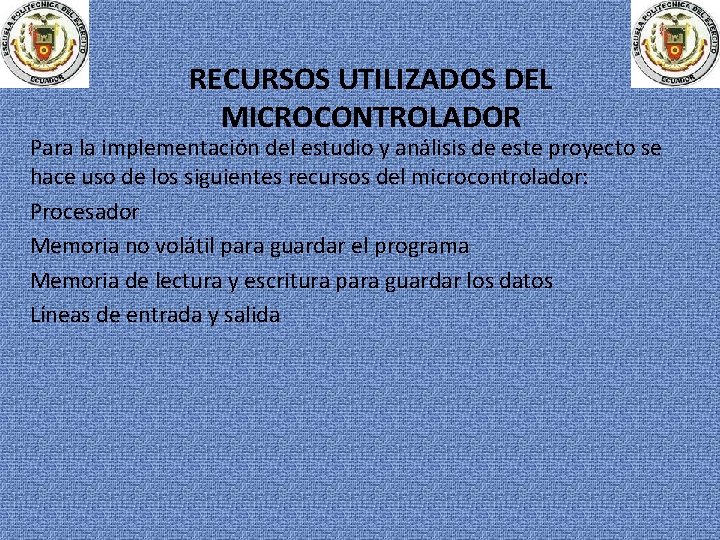 RECURSOS UTILIZADOS DEL MICROCONTROLADOR Para la implementación del estudio y análisis de este proyecto