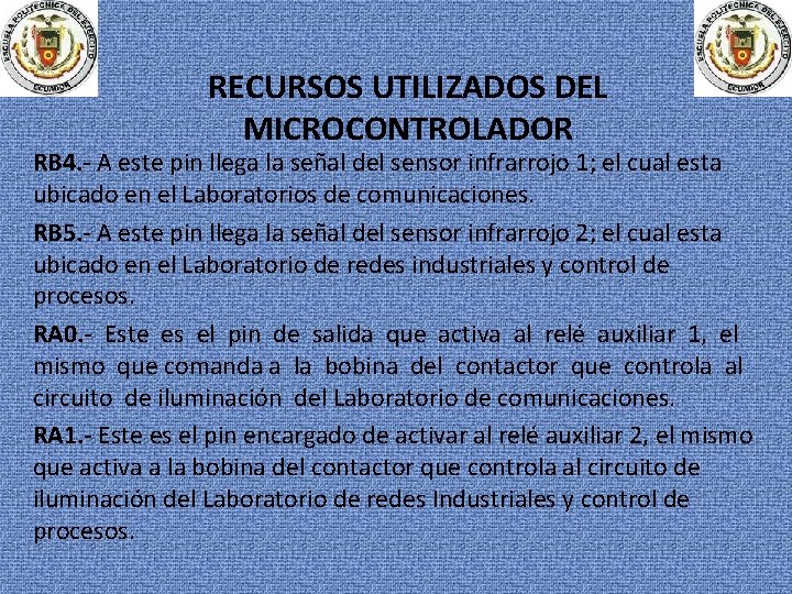 RECURSOS UTILIZADOS DEL MICROCONTROLADOR RB 4. - A este pin llega la señal del