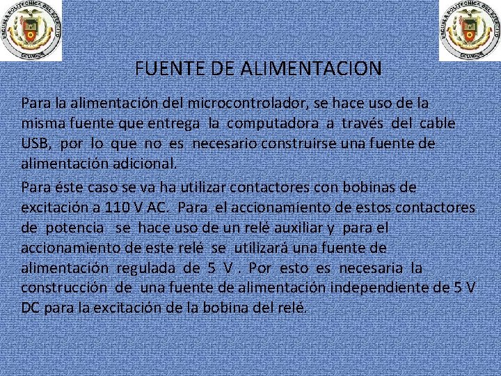 FUENTE DE ALIMENTACION Para la alimentación del microcontrolador, se hace uso de la misma