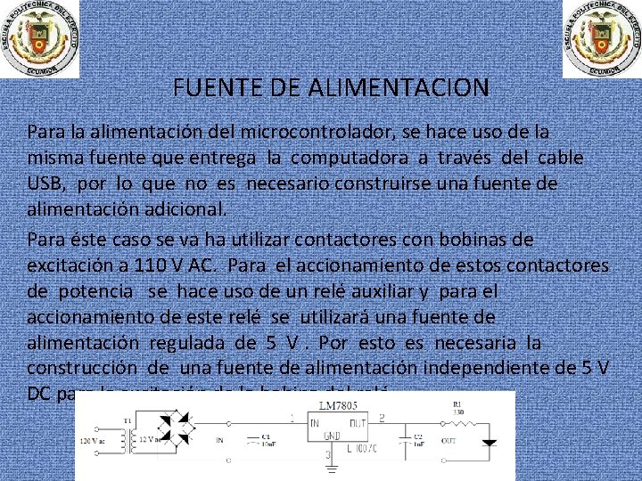 FUENTE DE ALIMENTACION Para la alimentación del microcontrolador, se hace uso de la misma