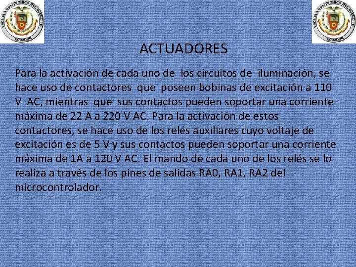 ACTUADORES Para la activación de cada uno de los circuitos de iluminación, se hace