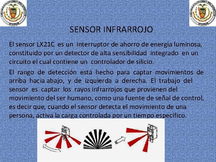 SENSOR INFRARROJO El sensor LX 21 C es un interruptor de ahorro de energía