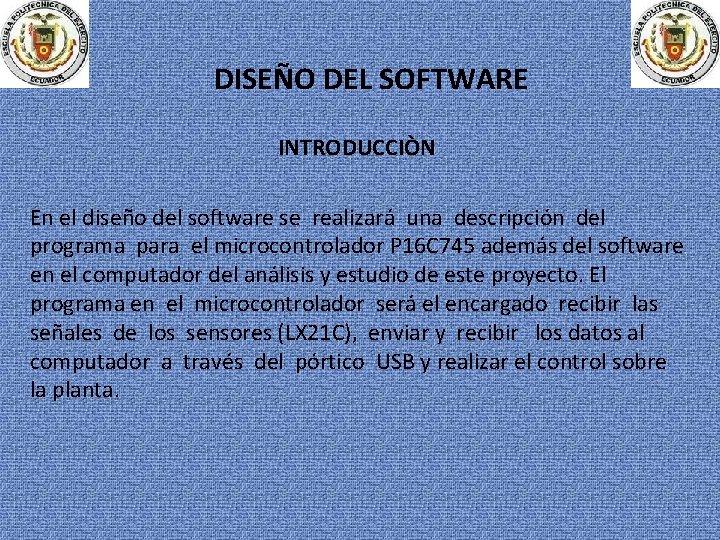 DISEÑO DEL SOFTWARE INTRODUCCIÒN En el diseño del software se realizará una descripción del