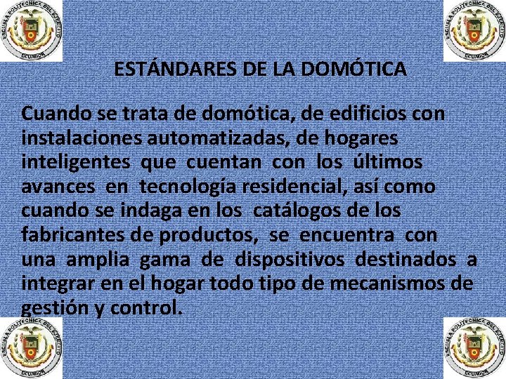 ESTÁNDARES DE LA DOMÓTICA Cuando se trata de domótica, de edificios con instalaciones automatizadas,
