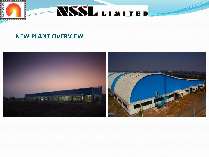 NEW PLANT OVERVIEW NEW PLANT OVERVIEW