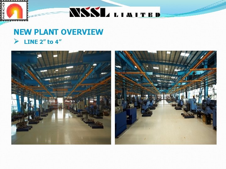 NEW PLANT OVERVIEW Ø LINE 2” to 4” NEW PLANT OVERVIEW Ø LINE 2” to 4”