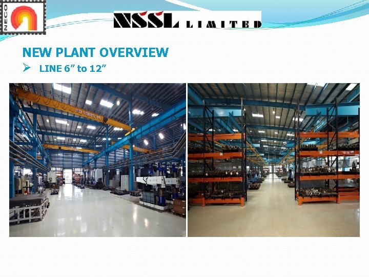 NEW PLANT OVERVIEW Ø LINE 6” to 12” NEW PLANT OVERVIEW Ø LINE 6” to 12”