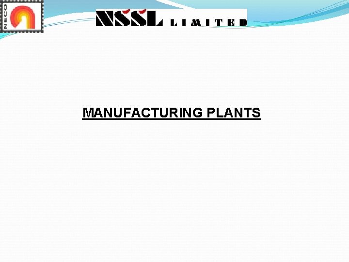 MANUFACTURING PLANTS MANUFACTURING PLANTS