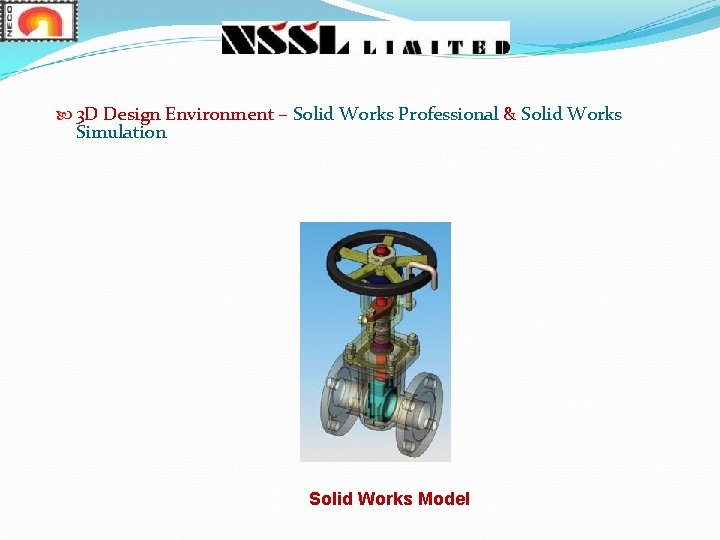 3 D Design Environment – Solid Works Professional & Solid Works Simulation Solid 3 D Design Environment – Solid Works Professional & Solid Works Simulation Solid