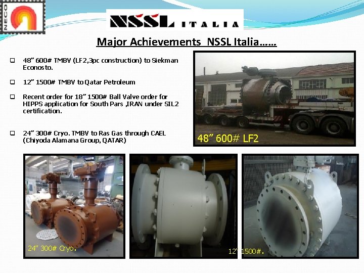 Major Achievements NSSL Italia…… q 48” 600# TMBV (LF 2, 3 pc construction) to Major Achievements NSSL Italia…… q 48” 600# TMBV (LF 2, 3 pc construction) to
