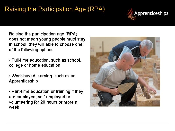 Raising the Participation Age (RPA) Raising the participation age (RPA) does not mean young Raising the Participation Age (RPA) Raising the participation age (RPA) does not mean young