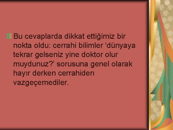 Bu cevaplarda dikkat ettiğimiz bir nokta oldu: cerrahi bilimler ‘dünyaya tekrar gelseniz yine doktor Bu cevaplarda dikkat ettiğimiz bir nokta oldu: cerrahi bilimler ‘dünyaya tekrar gelseniz yine doktor