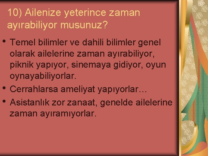10) Ailenize yeterince zaman ayırabiliyor musunuz? • Temel bilimler ve dahili bilimler genel • 10) Ailenize yeterince zaman ayırabiliyor musunuz? • Temel bilimler ve dahili bilimler genel •
