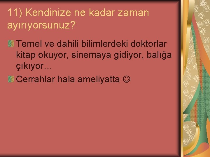 11) Kendinize ne kadar zaman ayırıyorsunuz? Temel ve dahili bilimlerdeki doktorlar kitap okuyor, sinemaya 11) Kendinize ne kadar zaman ayırıyorsunuz? Temel ve dahili bilimlerdeki doktorlar kitap okuyor, sinemaya