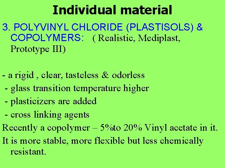 Individual material 3. POLYVINYL CHLORIDE (PLASTISOLS) & COPOLYMERS: ( Realistic, Mediplast, Prototype III) -