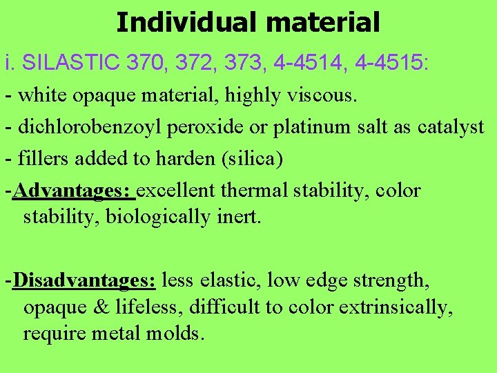 Individual material i. SILASTIC 370, 372, 373, 4 -4514, 4 -4515: - white opaque