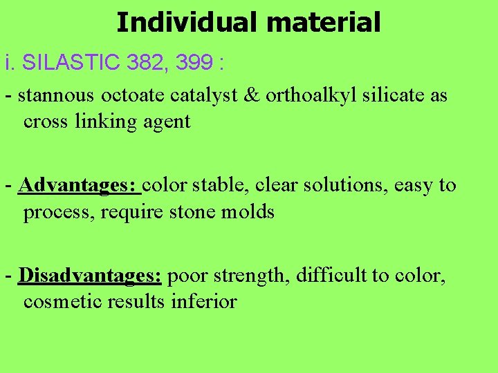 Individual material i. SILASTIC 382, 399 : - stannous octoate catalyst & orthoalkyl silicate