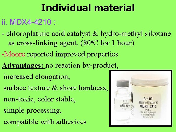 Individual material ii. MDX 4 -4210 : - chloroplatinic acid catalyst & hydro-methyl siloxane