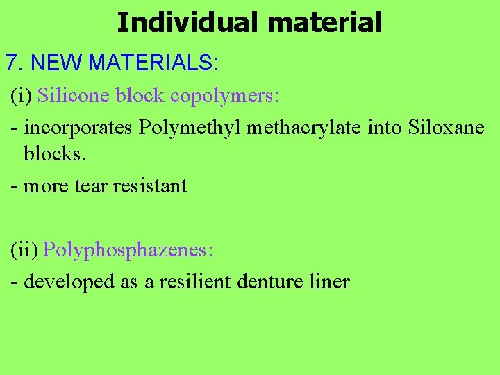 Individual material 7. NEW MATERIALS: (i) Silicone block copolymers: - incorporates Polymethyl methacrylate into