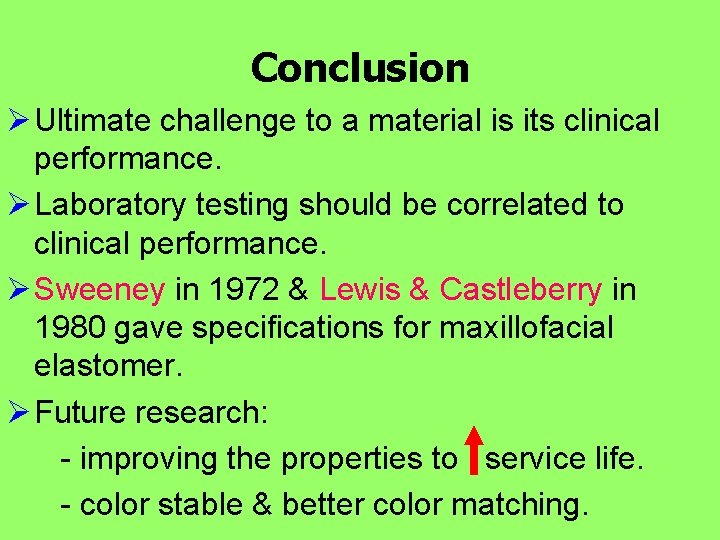 Conclusion Ø Ultimate challenge to a material is its clinical performance. Ø Laboratory testing