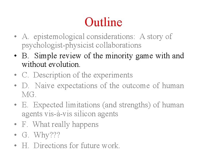 Outline • A. epistemological considerations: A story of psychologist-physicist collaborations • B. Simple review