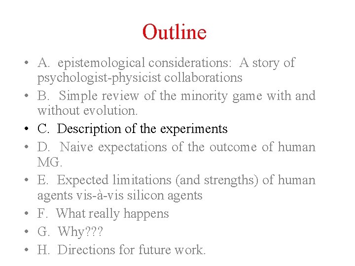 Outline • A. epistemological considerations: A story of psychologist-physicist collaborations • B. Simple review