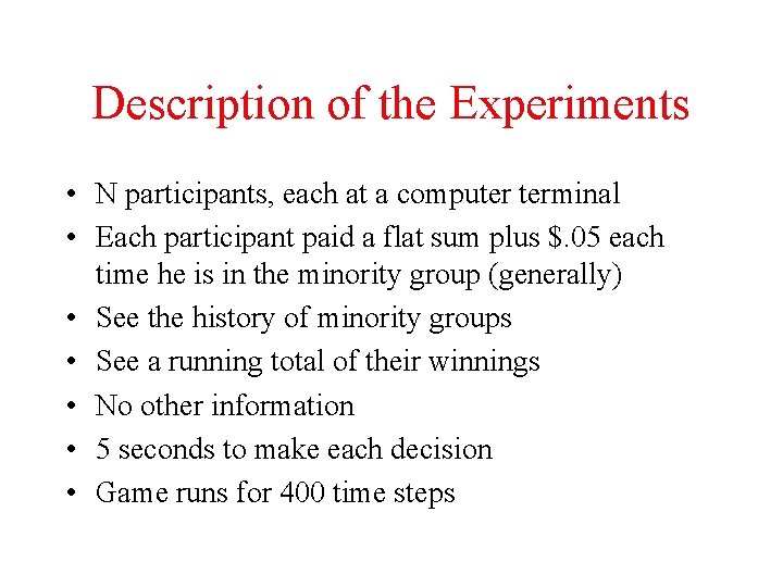 Description of the Experiments • N participants, each at a computer terminal • Each