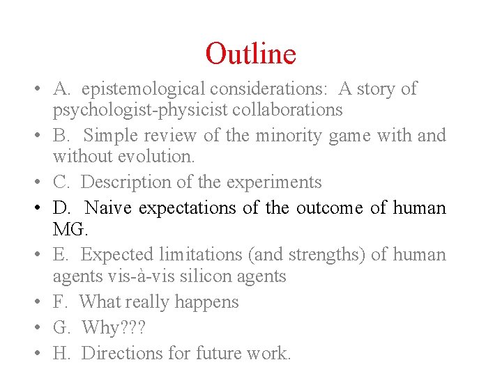 Outline • A. epistemological considerations: A story of psychologist-physicist collaborations • B. Simple review