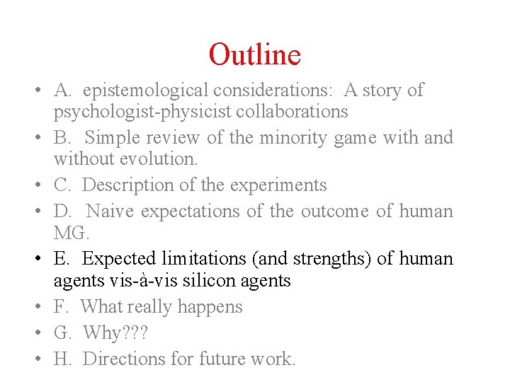 Outline • A. epistemological considerations: A story of psychologist-physicist collaborations • B. Simple review