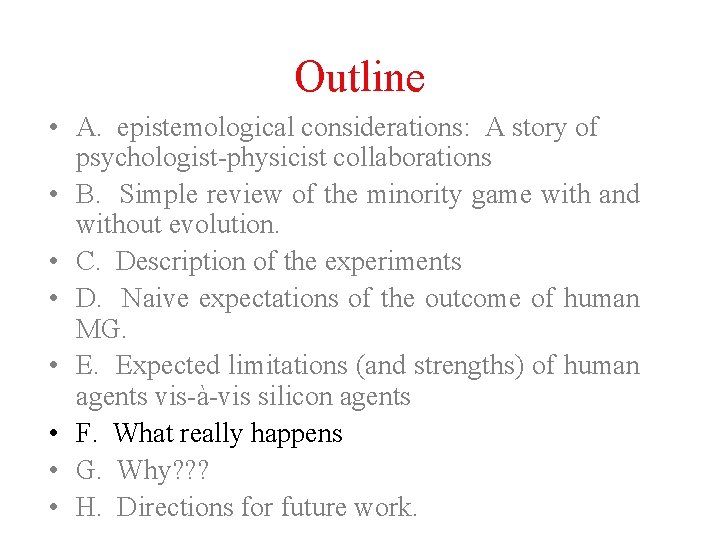 Outline • A. epistemological considerations: A story of psychologist-physicist collaborations • B. Simple review